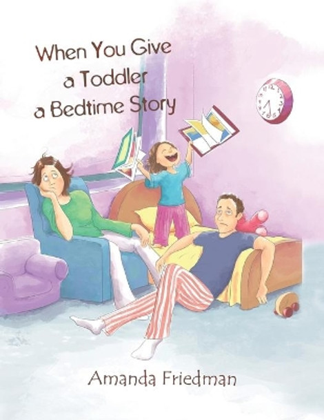 When You Give a Toddler a Bedtime Story by Amanda Friedman 9781643780061