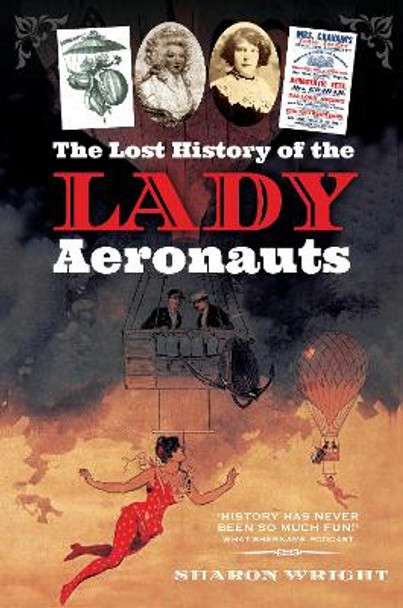 The Lost History of the Lady Aeronauts by Sharon Wright