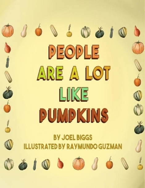 People are a lot like Pumpkins by Joel Biggs 9798644419517