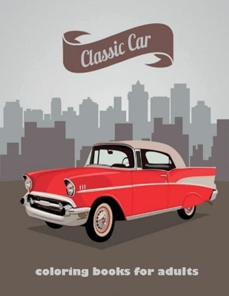 classic car: A coloring book for car lovers by Younes Wasmine 9798642777879