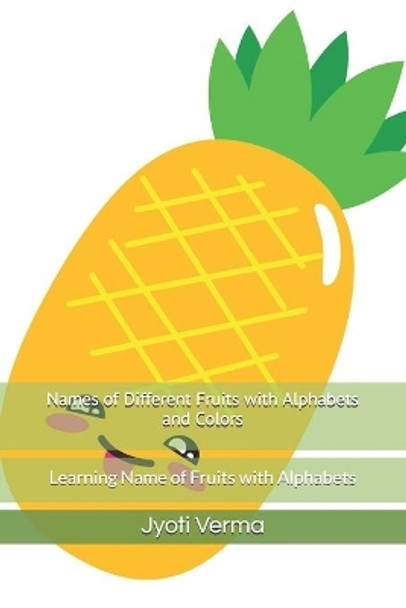 Names of Different Fruits with Alphabets and Colors: Learning Name of Fruits with Alphabets by Jyoti Verma 9798621647254