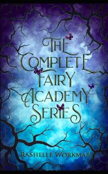 Fairy Academy: The Complete Series: An Urban Sleeping Beauty Reimagining by Rashelle Workman 9798647151070