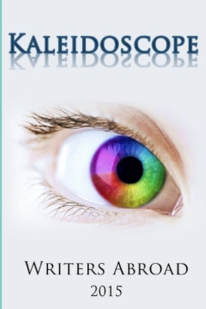 Kaleidoscope by Writers Abroad 9781517312626