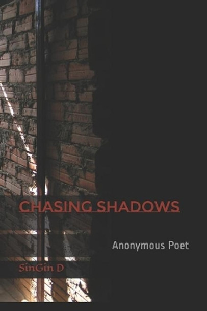 Chasing Shadows: Anonymous Poet by Singin D 9781674855257