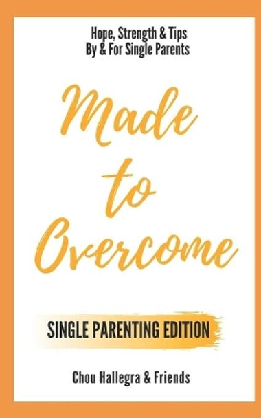 Made to Overcome - Single Parenting Edition: Hope, Strength & Tips By & For Single Parents by Catherine Hughes 9798624333000