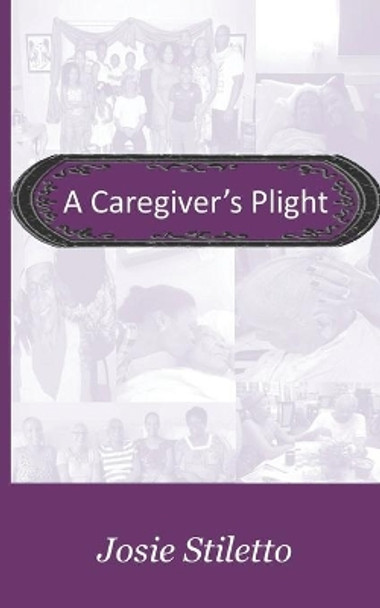 A Caregiver's plight by Josie Stiletto 9798625142175