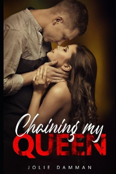 Chaining my Queen: A Secret Baby Dark Mafia Romance by Jolie Damman 9798645900847