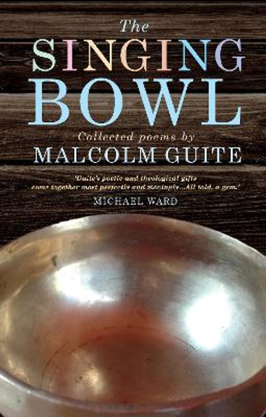 The Singing Bowl by Malcolm Guite 9781848256958