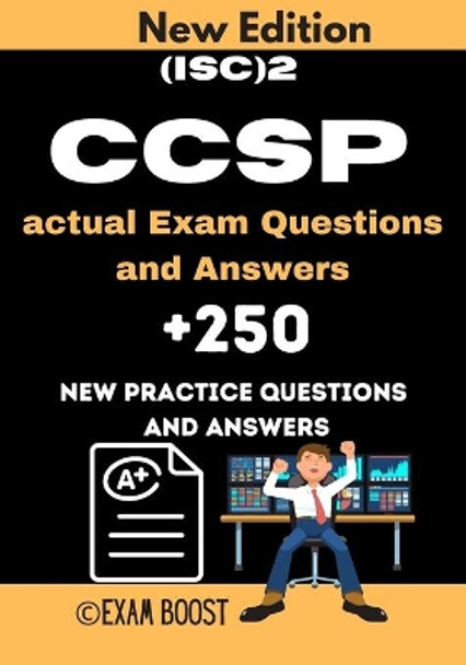 (ISC)2 CCSP actual Exam Questions and Answers: CCSP Certified Cloud Security Professional +250 practice exam questions by Exam Boost 9798648239043