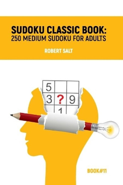 Sudoku classic book: 250 medium sudoku for adults: Book#11 by Robert Salt 9798651739622