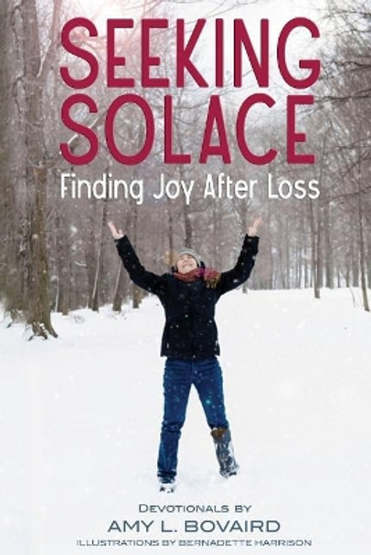 Seeking Solace: Finding Joy After Loss by Amy L Bovaird 9781986621687