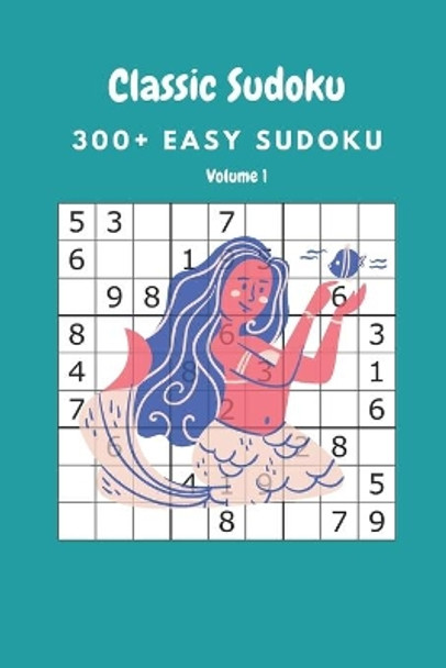 Classic Sudoku: 300+ Easy sudoku Volume 1 by Nina Fortner 9798638804077