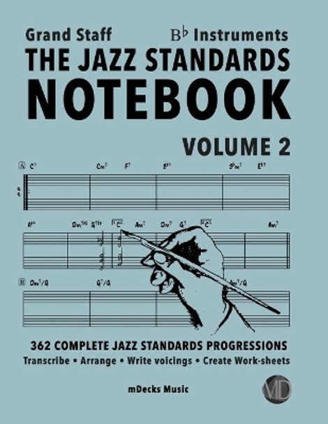 The Jazz Standards Notebook Vol. 2 Bb Instruments - Grand Staff: 362 Complete Jazz Standards Progressions by Mario Cerra 9798653987816