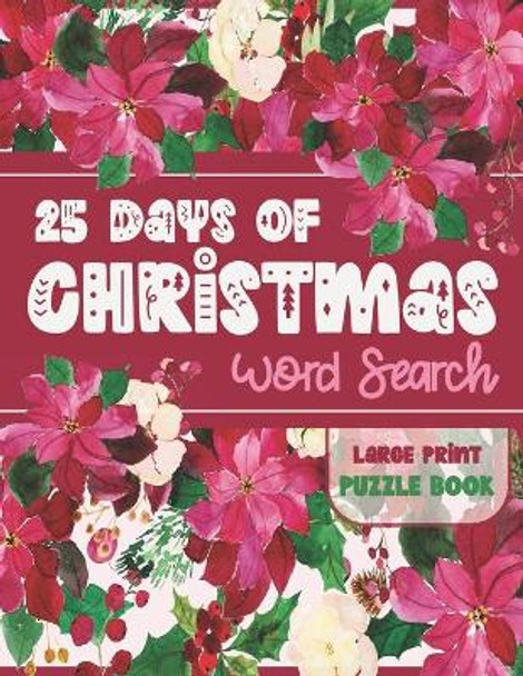 25 Days of Christmas Word Search [Large Print]: Holiday Word Find Puzzle Book for Adults, Teens, and Kids by Preppy Panda Publishing 9798658848327