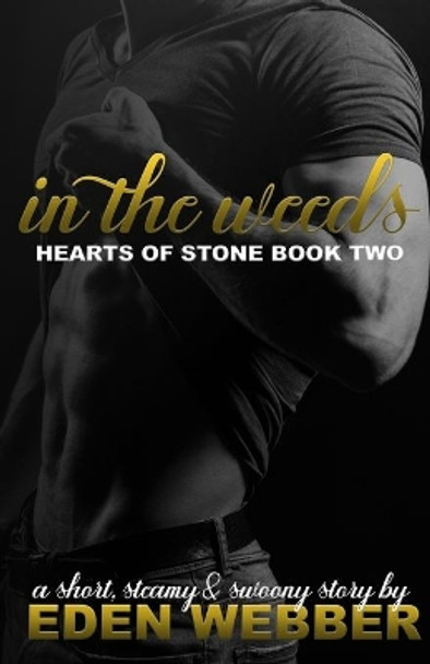 In the Weeds: An Small Town Enemies to Lovers Romance Novella by Eden Webber 9798664195415