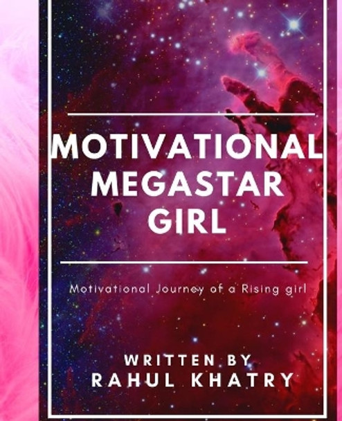 Motivational Megastar Girl: Motivational Journey of a Rising girl by Rahul Khatry 9798665469744