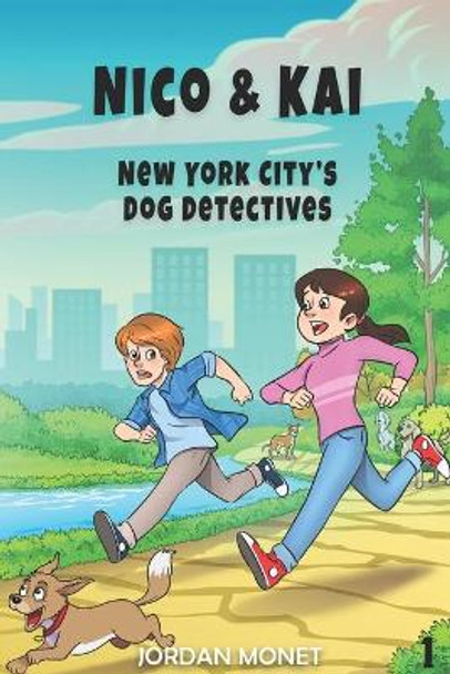 Nico & Kai: New York City's Dog Detectives: The first in a chapter book series about travel, mystery, and manners by Jordan Monet 9798665511917