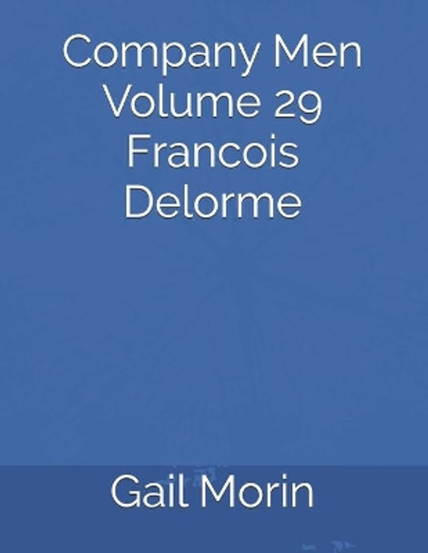 Company Men Volume 29 Francois Delorme by Gail Morin 9798670670272