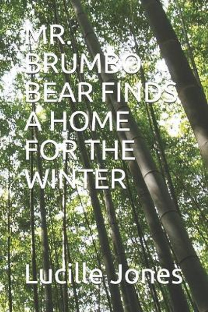 Mr. Brumbo Bear Finds a Home for the Winter by Lucille Jones 9798678618825