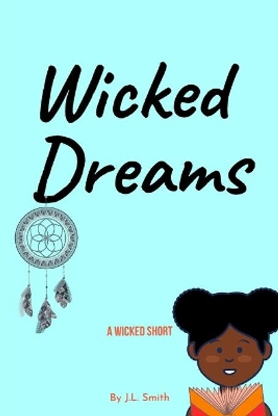 Wicked Dreams: A Wicked Short by J L Smith 9798675725014