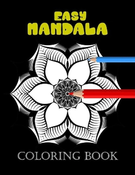 Easy Mandala coloring book: A Kids Coloring Book with Fun, Easy, and Relaxing Mandalas for Boys, Girls, and Beginners by Creativegallary Publishing 9798676667887