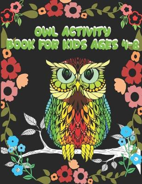 Owl Activity Book for Kids Ages 4-8: kids activity book for your kids by Press Builder 9781654994891