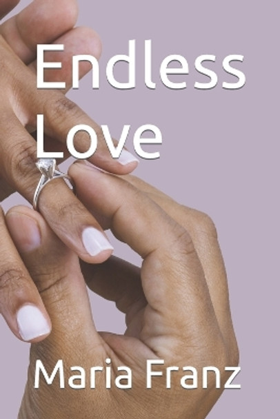 Endless Love by Maria Franz 9798681142652