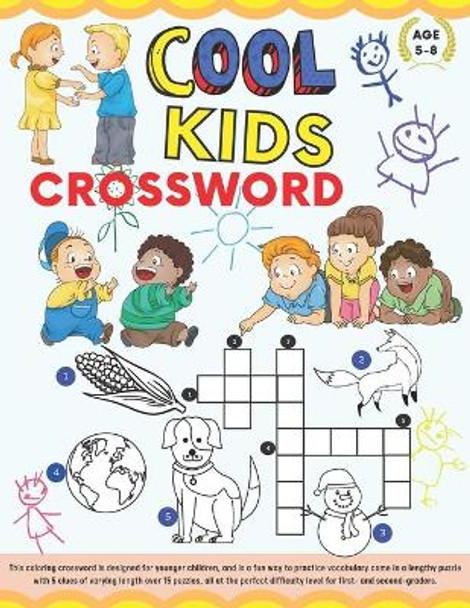 Cool Kids Crossword: Coloring Crossword Puzzle for Kids Age 5-8. Easy and Fun Way to Learn Vocabulary by Georgia Chu 9798718043877