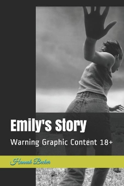 Emily's Story: Warning Graphic Content 18+ by Hannah Becker 9798683539825