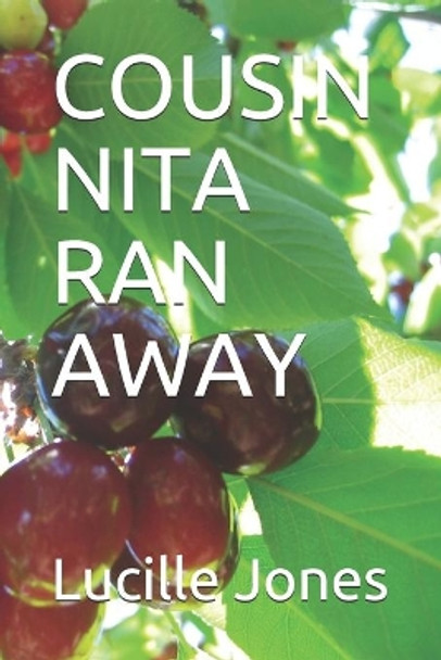 Cousin Nita Ran Away by Lucille Jones 9798684012853