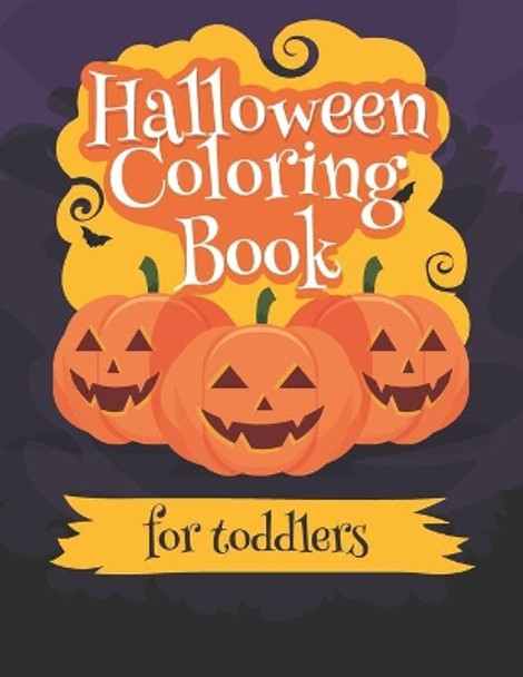 Halloween Coloring book for Toddlers: A Collection of Fun and Easy Happy Halloween Day, bat, Pumpkins, ghost, VAmpire, spider, mummy, monster, costumes, Happy Halloween Coloring Pages for Kids, Toddlers by Tim Tama 9798686267589