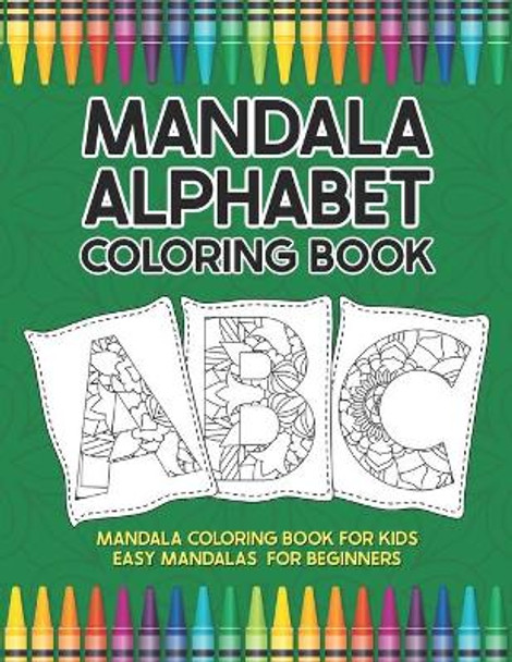 Mandala Alphabet Coloring Book: Mandala Coloring Book for Kids Easy Mandalas for Beginners by Sizzleprint Publishing 9798686311985