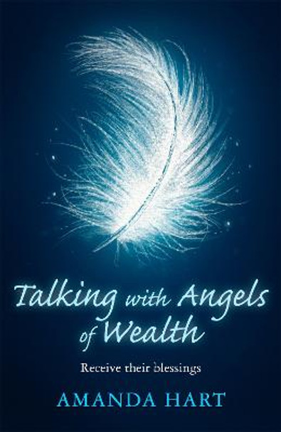 Talking with Angels of Wealth: Receive their blessings Amanda Hart 9781409181064