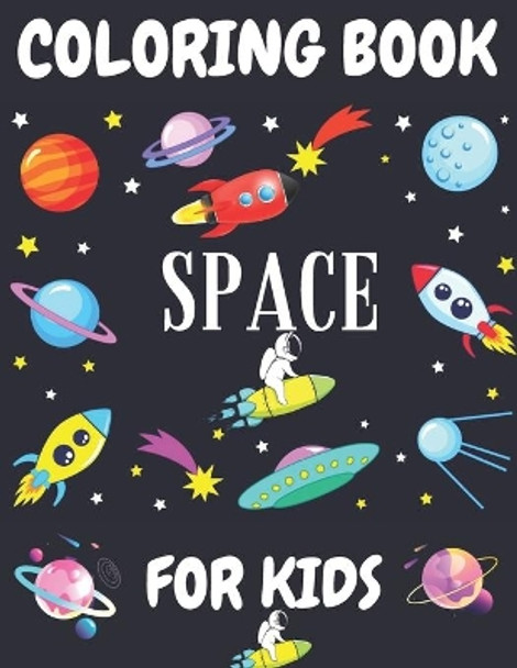Space Coloring Book For Kids: Space Coloring and Activity Book for Boys & Girls Ages 4-8 by Alicia Press 9798687307628