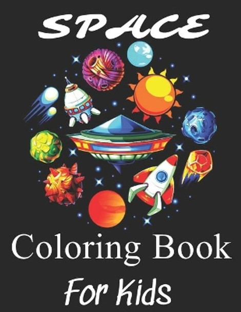 Space Coloring Book For Kids: Fun Outer Space Children's Coloring Pages With Planets, Stars, Astronauts, Space Ships and More! ( outer Space Coloring Designs Filled with Aliens ) by Alicia Press 9798687327589