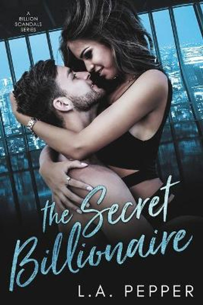 The Secret Billionaire: A Second Chance Mafia Romance by L a Pepper 9798687608350