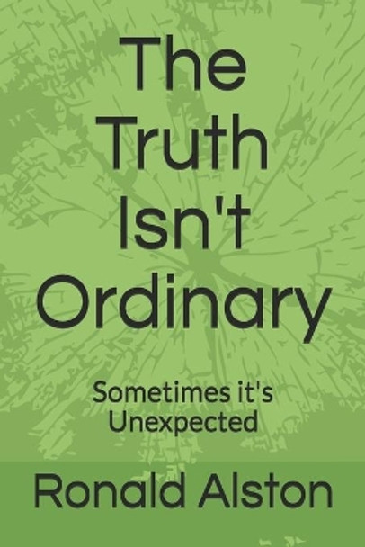 The Truth Isn't Always Ordinary by Ronald W Alston, Sr 9798690007768