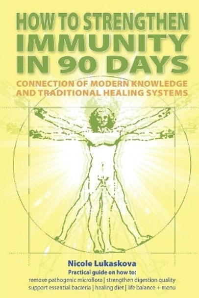 How to Strengthen Immunity in 90 Days: Connection of modern knowledge and traditional healing systems by Nicole Lukaskova 9798706588601