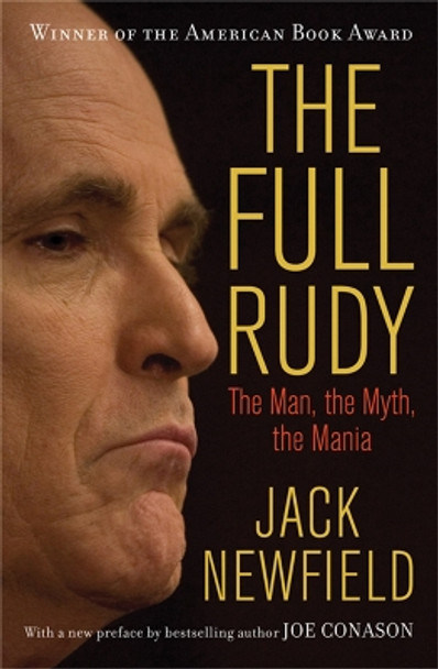 The Full Rudy: The Man, the Myth, the Mania by Jack Newfield 9781568583822