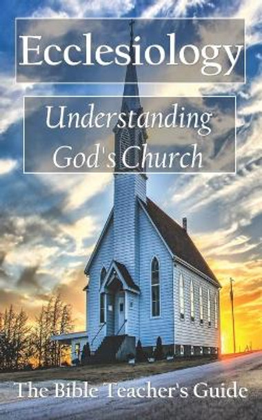 Ecclesiology: Understanding God's Church by Gregory Brown 9798711662464