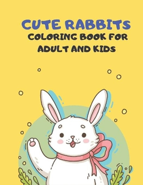 Cute Rabbits Coloring Book for adult and Kids: This Easy Fun Bunny Coloring Pages Featuring Super Cute rabbits Coloring Book for adult and kids. by Julian Rose 9798714179594