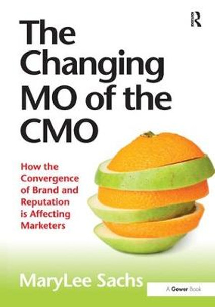 The Changing MO of the CMO: How the Convergence of Brand and Reputation is Affecting Marketers by MaryLee Sachs