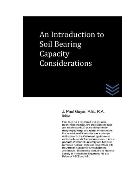 An Introduction to Soil Bearing Capacity Considerations by J Paul Guyer 9781717988508
