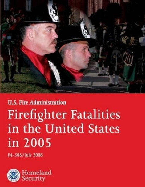 Firefighter Fatalities in the United States in 2005 by U S Department of Homeland Security 9781482764390