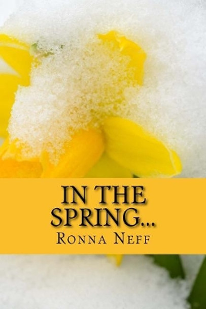 In The Spring... by Ronna L Neff 9781986730631