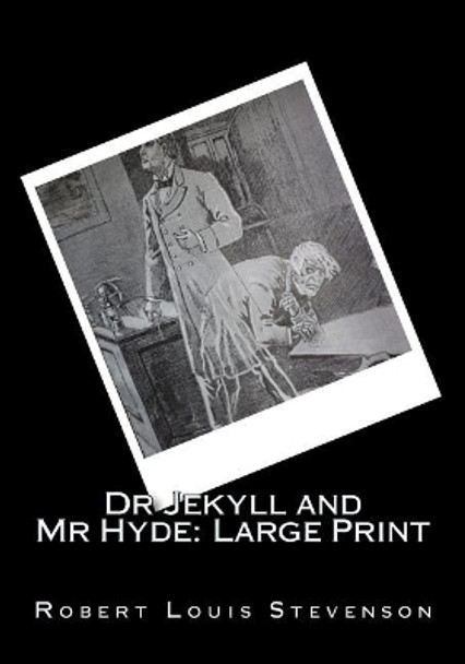 The Strange Case of Dr Jekyll and MR Hyde: Large Print by Robert Louis Stevenson 9781719568524