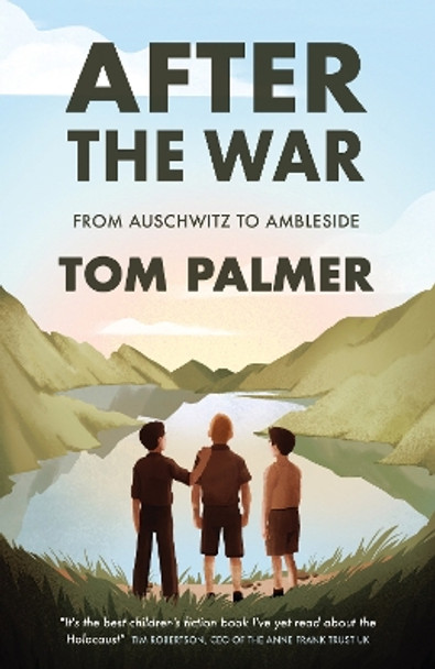 After the War: From Auschwitz to Ambleside by Tom Palmer 9781781129487