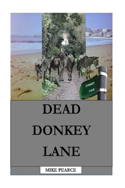 Dead Donkey Lane by Dr Mike Pearce 9781986792868