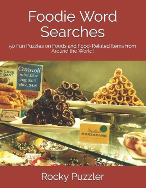 Foodie Word Searches: 50 Fun Puzzles on Foods and Food-Related Items from Around the World! by Rocky Puzzler 9798723186279