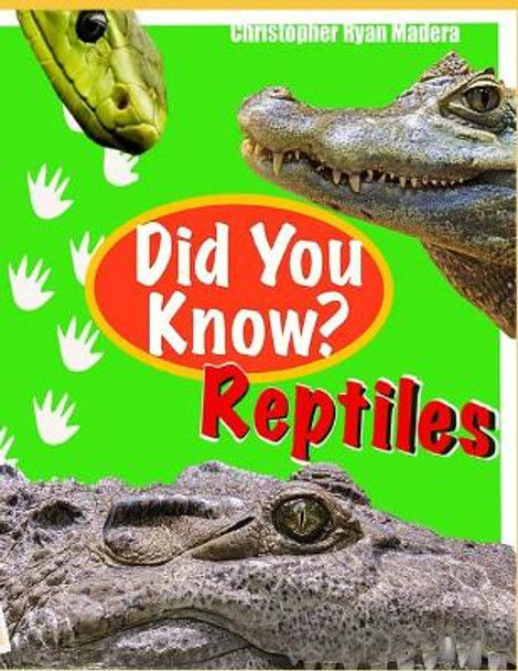 Did You Know? Reptiles by Christopher Ryan Madera 9798724887748